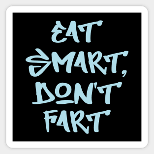 Eat smart, don't fart Sticker